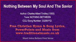 Nothing Between My Soul And The Savior - Hymn Lyrics & Music