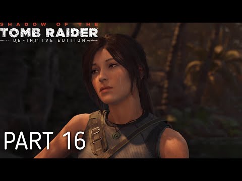 SHADOW OF THE TOMB RAIDER: DEFINITIVE EDITION Walkthrough Gameplay Part 16 - Veni Vidi Perdidi (PC)
