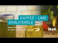 Kaffee - und Kräuteröle selbst herstellen – mit Lava Vakuumiergerät