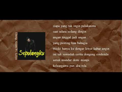 Ebeng Acom - Sepulangku Ft. Lilyo (Lyric Video)