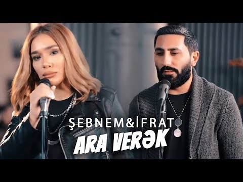 Şebnem Qehremanova & İfrat - Ara Verək (Official Video)