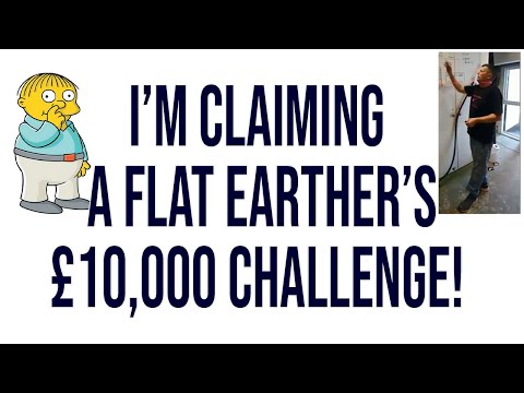 I'm Claiming Flat Earther's £10K challenge! UPDATED VIDEO AVAILABLE IN DESCRIPTION