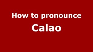 How to pronounce Calao