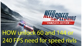 HOW unlock 60 and 144 or 240  fps need for speed rivals