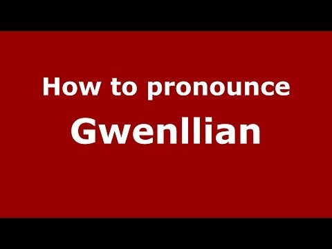 How to Pronounce Gwenllian - PronounceNames.com