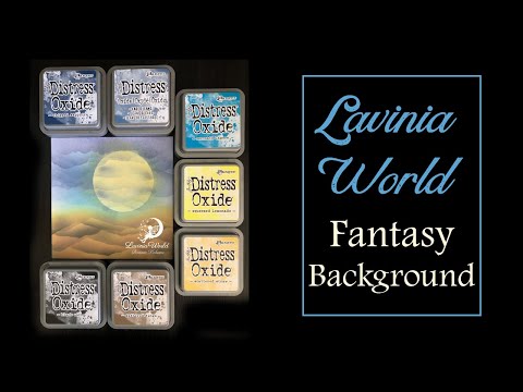 Lavinia World - Inking Fantasy Backgrounds - Distress Oxide Ink