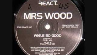 Mrs Wood - Feel So Good (Scallywag Mix).wmv