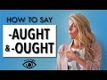 How to say words with "-ought"