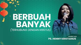Download lagu BERBUAH BANYAK (TERHUBUNG DENGAN KRISTUS) - PS. HENNY KRISTIANUS mp3