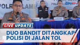 Duo Bandit Curas di Jalan Tol Diringkus Polres Lampung Selatan, Modus Pura-pura Bertanya pada Korban