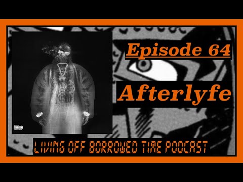 Living Off Borrowed Time Podcast - Afterlyfe by Yeat