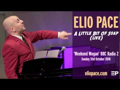 ELIO PACE - A Little Bit Of Soap (Live) - 'Weekend Wogan' BBC Radio 2 (Sun 31st Oct 2010)