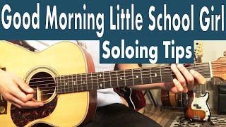 Good Morning Little School Girl Soloing Tips | Muddy Waters Style Blues Lick In E