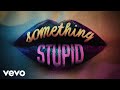 Jonas Blue & AWA - Something Stupid Jonas Blue & AWA - Something Stupid