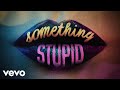 Jonas Blue, AWA - Something Stupid (Official Audio)