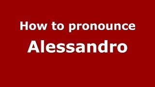 How to pronounce Alessandro