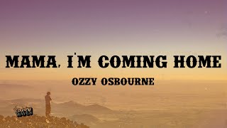 Mama, I&#39;m Coming Home - OZZY OSBOURNE (Lyrics)