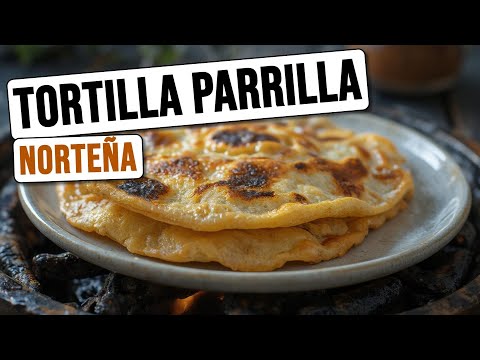 la MEJOR Receta de Tortilla a la Parrilla Norteña | Como Hacer Tortilla a la Parrilla Norteña