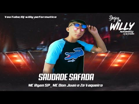 SAUDADE SAFADA - DJ WILLY PERFORMATICO E MC RYAN SP MC DON JUAN E ZÉ VAQUEIRO - REMIX 2022