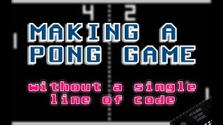 Making a Pong Game | Without a single line of code