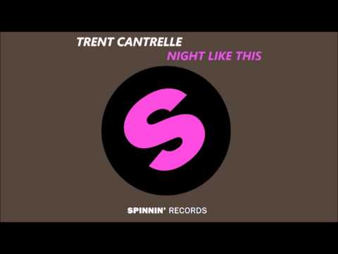 Trent Cantrelle - Night Like This (Original Mix)