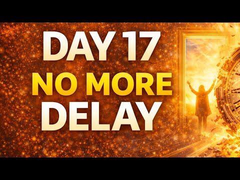 DAY 17 – OPERATION NO MORE DELAY | Prophetic Prayers for Speed | World and Life with Edna