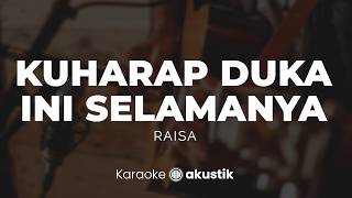 Download lagu Kuharap Duka Ini Selamanya – Raisa | KARAOKE AKUSTIK mp3