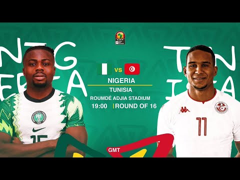 TotalEnergies AFCON 2021 - Nigeria  vs. Tunisia - Round of 16