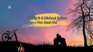 Download lagu Kenny G & Michael Bolton - You Send Me (1997) mp3 Download lagu Kenny G & Michael Bolton - You Send Me (1997) mp3