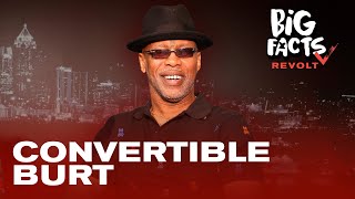 Convertible Burt On His 23-Year Bid, Meeting Larry Hoover, Griselda & Street Beef & More | Big Facts