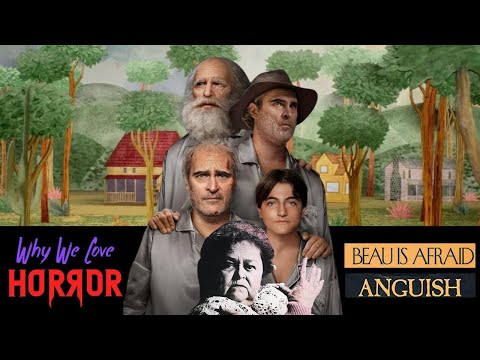 Why We Love Horror - Ep. 23 - Beau is Afraid/Anguish