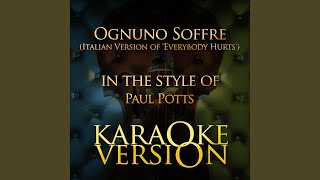 Ognuno Soffre (Italian Version Of 'Everybody Hurts') (In the Style of Paul Potts) (Karaoke Version)