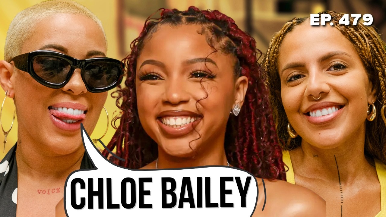 Chloe Bailey On Being A Girls Girl In A Messy Situation - Ep 479