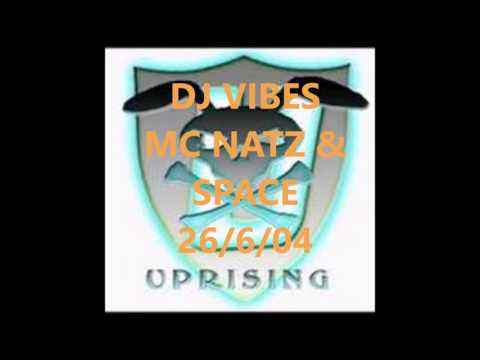DJ VIBES - NATZ & SPACE @ UPRISING 26/06/04