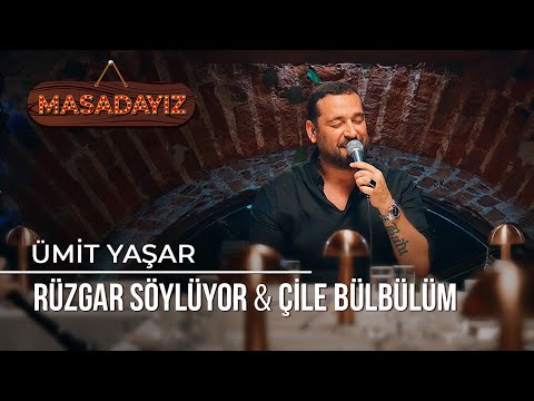 Ümit Yaşar - Rüzgar Söylüyor & Çile Bülbülüm | Masadayız
