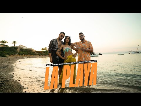 Yago Roche x Lennis Rodriguez x Jose de las Heras - La Playa (Vídeo Oficial)