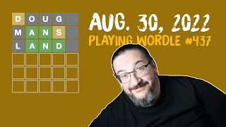 Doug plays today's Wordle  #437 for 08/30/2022
