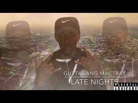 Guttagang Mactray- Late Nights