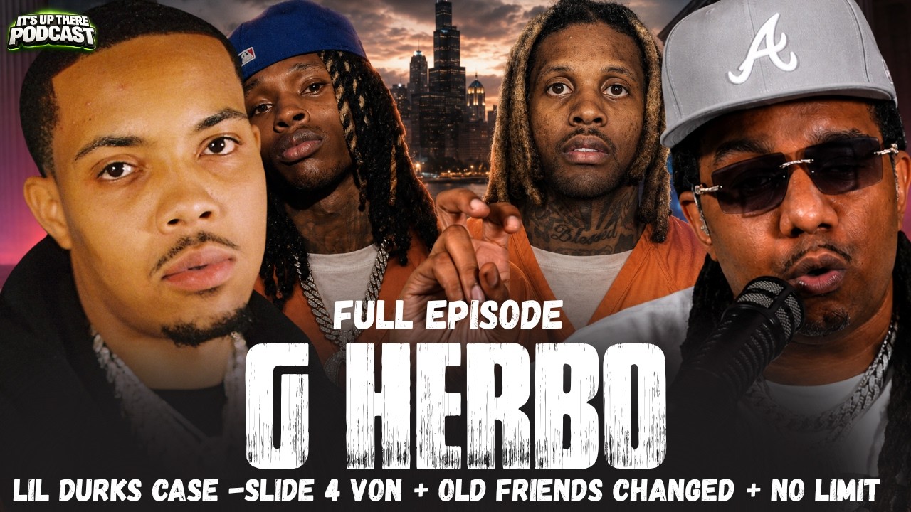 G Herbo Finally Speaks on Lil Durk’s Case, King Von, No Limit & The Chicago Trap | Its Up There