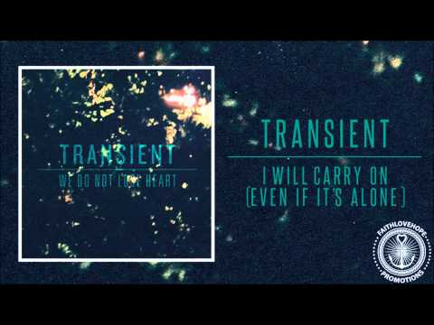 Transient - I Will Carry On (Even If It's Alone)