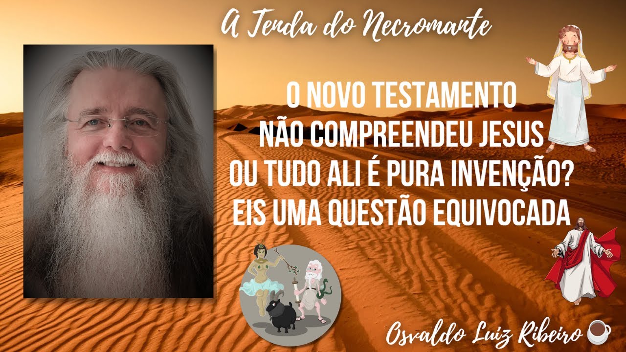 1195. O Novo Testamento não entendeu Jesus ou o Jesus do Novo Testamento é todo inventado?