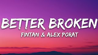 Fintan &amp;  Alex Porat - Better Broken (Lyrics) [7clouds Release]