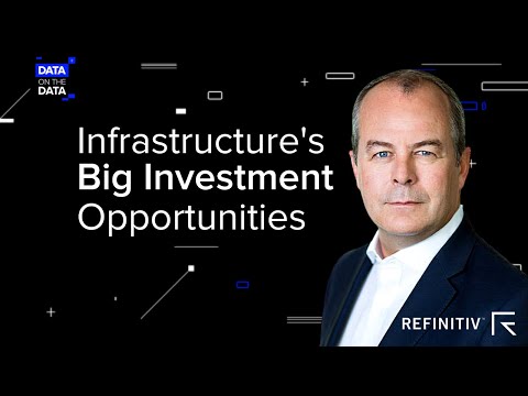 Infrastructure's Big Investment Opportunities | Data on the Data | Refinitiv