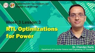 VLSI Design [Module 02 - Lecture 09] High Level Synthesis: RTL Optimizations for Power