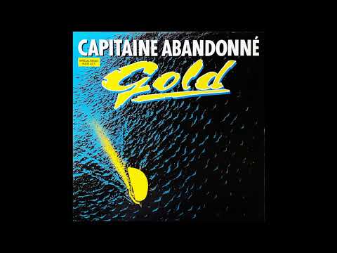 Gold - Capitaine abandonne (Special Remix) (MAXI 45T 12") (1985)