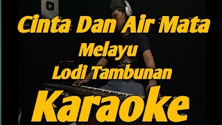 Download lagu Cinta Dan Air Mata Karaoke Versi Lody Tambunan Nada Rendah KORG Cha Cha Melayu mp3