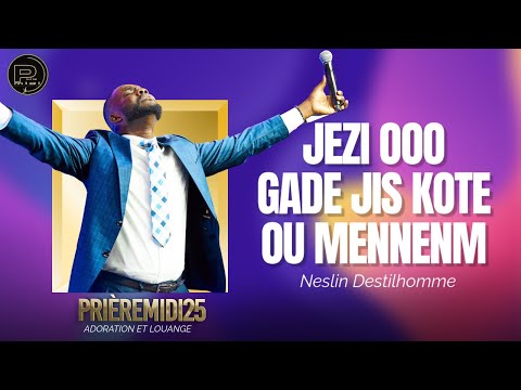 Adorasyon rekonesan avek Neslin Destilhomme | Jezi ooo, gade jis kote ou mennenm | PrièreMidi