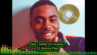 Nas - Death Of Escobar 13 Wanna Play