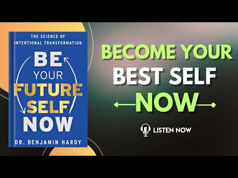 Be Your Future Self Now by Dr. Benjamin Hardy Audiobook | Book Summary in English