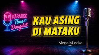 Download lagu KARAOKE... 'Kau Asing Di Mataku' | Mega Mustika mp3